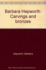 Barbara Hepworth: Carvings and bronzes