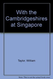 With the Cambridgeshires at Singapore