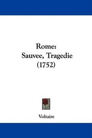 Rome: Sauvee, Tragedie (1752) (French Edition)