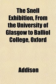 The Snell Exhibition, From the University of Glasgow to Balliol College, Oxford
