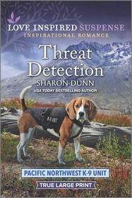 Threat Detection (Pacific Northwest K-9 Unit, Bk 5) (Love Inspired Suspense, No 1047) (True Large Print)