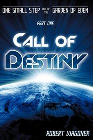 Call of Destiny (One Small Step Out of the Garden of Eden)