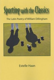 Sporting with the Classics: The Latin Poetry of William Dillingham: Transactions, APS (Vol. 100, Part 1)
