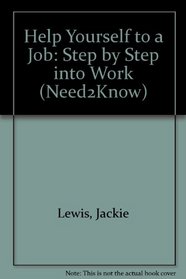 Help Yourself to a Job: Step by Step into Work (Need2Know)