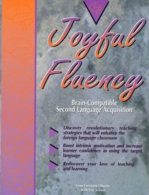 Joyful Fluency: Brain-Compatible Second Language Acquisition