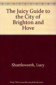 The Juicy Guide to the City of Brighton and Hove