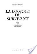 La logique du survivant: Essai sur la formation de l'homme (French Edition)