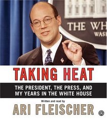 Taking Heat CD : The President, the Press, and My Years in the White House