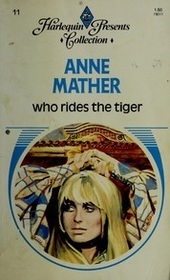 Who Rides the Tiger (Harlequin Presents Collection, No 11)