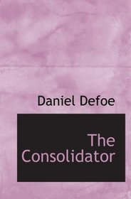 The Consolidator: or  Memoirs of Sundry Transactions from the World
