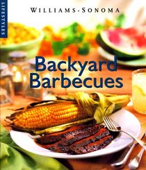 Backyard Barbecue (Williams-Sonoma Lifestyles , Vol 11, No 20)