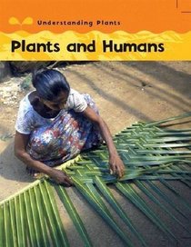 Plants and Humans (Understanding Plants)