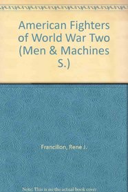 American Fighters of World War Two (Men & Machines S)