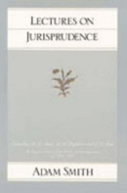 Lectures on Jurisprudence (Glasgow Edition of the Works and Correspondence of Adam Smith, Vol. 5)