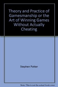 Theory and Practice of Gamesmanship or the Art of Winning Games Without Actually Cheating