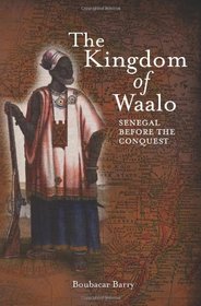 The Kingdom of Waalo: Senegal before the Conquest