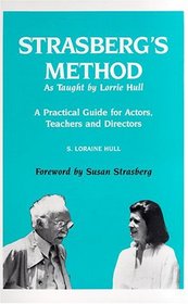 Strasberg's Method As Taught by Lorrie  Hull: A Practical Guide for Actors, Teachers, Directors