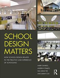 School Design Matters: How School Design Relates to the Practice and Experience of Schooling