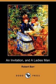An Invitation, and A Ladies Man (Dodo Press)