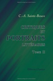 Critiques et portraits littraires: Tome 2 (French Edition)