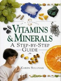Vitamins & Minerals: A Step-By-Step Guide (