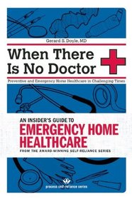 When There Is No Doctor: Preventive and Emergency Healthcare in Uncertain Times (Process Self-reliance Series)