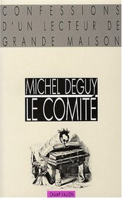 Le comite: Confessions d'un lecteur de grande maison (French Edition)