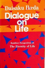 Dialogue On Life, Vol. 2: Buddhist Perspectives on the Eternity of Life