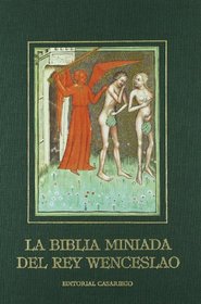 La Biblia miniada del Rey Wenceslao = The Miniature Bible of King Wenceslaus (Wenceslas)