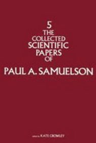 The Collected Scientific Papers of Paul Samuelson, Vol. 1