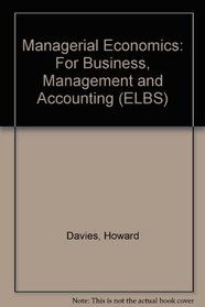 Managerial Economics: For Business, Management and Accounting (ELBS)