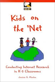 Kids on the 'Net: Conducting Internet Research in K-5 Classrooms