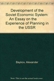 Development of the Soviet Economic System: An Essay on the         Experience of Planning in the USSR