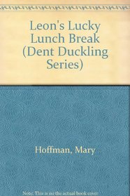 Leon's Lucky Lunch-Break (Dent Duckling Series)