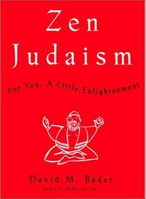 Zen Judaism : For You, A Little Enlightenment
