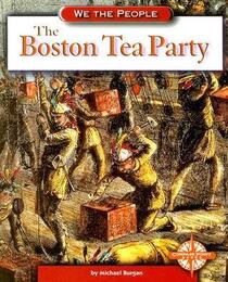 The Boston Tea Party (We the People: Revolution and the New Nation Series)