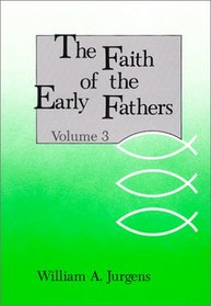 The Faith of the Early Fathers, Vol. 3