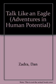 Talk Like an Eagle (Adventures in Human Potential)
