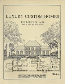 Luxury Custom Home: Collection B : 3,000 to 3,900 Square Feet : 104 Plans