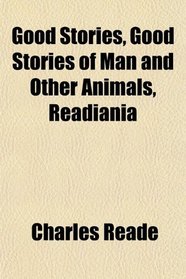 Good Stories, Good Stories of Man and Other Animals, Readiania