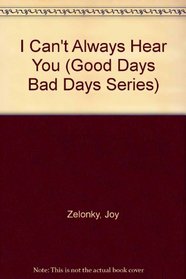 I Can't Always Hear You (Good Days Bad Days Series)