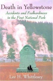 Death in Yellowstone : Accidents and Foolhardiness in the First National Park