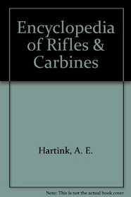 Encyclopedia of Rifles & Carbines