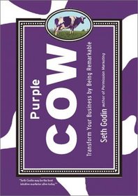 Purple Cow: Transform Your Business by Being Remarkable