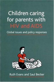 Children Caring for Parents with HIV and AIDS: Global Issues and Policy Responses