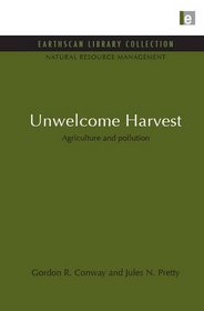Unwelcome Harvest: Agriculture and Pollution (Earthscan Library Collection: Natural Resource Management Set)
