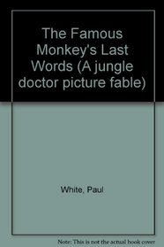 The Famous Monkey's Last Words (A jungle doctor picture fable)