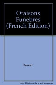 Oraisons Funebres (French Edition)