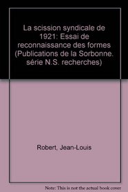 La scission syndicale de 1921: Essai de reconnaissance des formes (Publications de la Sorbonne) (French Edition)