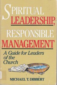 Spiritual Leadership, Responsible Management: A Guide for Leaders of the Church